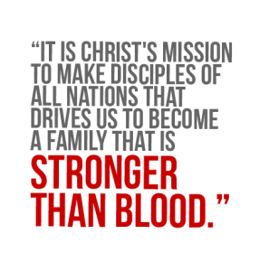 Christ's Mission Makes a Church Stronger Than Blood